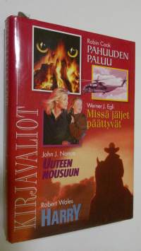Kirjavaliot : Cook, Robin : Pahuuden paluu ; Egli, Werner J. : Missä jäljet päättyvät ; Nance, John J. : Uuteen nousuun ; Wales, Robert : Harry