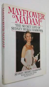 Mayflower Madam : The secret life of Sydney Biddle Barrows
