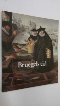 Bruegels tid : Nederländsk konst 1540-1620 (Nationalmuseum 21.9.1984-6.1.1985