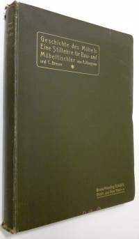 Geschichte des möbels unter berucksichtigung der architektonischen und tektonischen formen eine stillehre fur bau- und möbeltischler