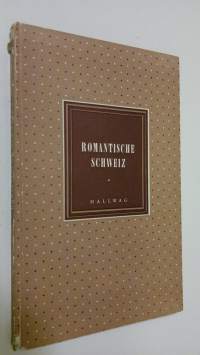 Romantische schweiz : Aus Literatur und Graphik des 18. und 19. Jahrhunderts