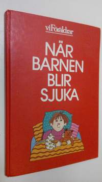 När barnen blir sjuka : En hjälp och vägledning för orologa föräldrar till sjuka barn