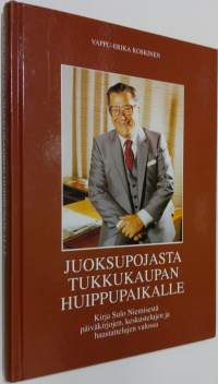 Juoksupojasta tukkukaupan huippupaikalle (signeerattu Sulo Nieminen) : kirja Sulo Niemisestä päiväkirjojen, keskustelujen ja haastattelujen valossa (ERINOMAINEN)