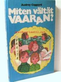 Miten Vältät vaaran ?