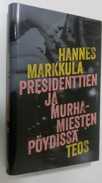 Presidenttien ja murhamiesten pöydissä