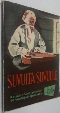 Suvulta suvulle : Karjalan sivistysseuran viisikymmenvuotisjuhlajulkaisu : 1906-1956