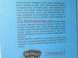 Miten Vältät vaaran ?