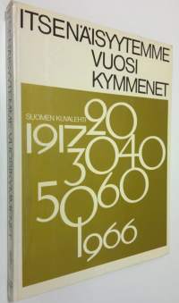 Itsenäisyytemme vuosikymmenet 1917-66