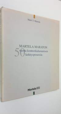 Martela-maraton : 50 vuotta konttorikalustamisen kehitysprosessia
