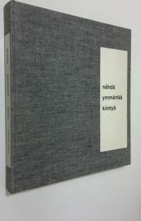 Nähdä, ymmärtää, kiintyä : tie taiteen valtakuntaan