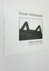 Oulun taidemuseo : taidekokoelmat : hankinnat 1.1.1984-31.7.1988