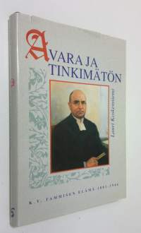 Avara ja tinkimätön : K. V. Tammisen elämä 1882-1946