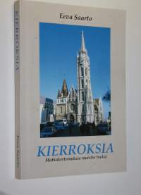 Kierroksia : matkakertomuksia muistin tueksi