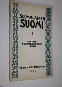 Suomalainen Suomi 7 (lukematon) : Suomalaisuuden liiton julkaisema kulttuuripoliittinen aikakauskirja