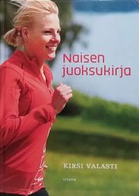 Naisen juoksukirja. (Kuntourheilu, kestävyysjuoksu, terveysvaikutus)
