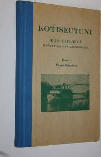 Kotiseutuni : koulukirjeitä Jyväskylän maalaiskunnasta