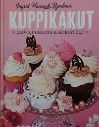 Kuppikakut - Leivo, pursota ja koristele. (Leivonta, kotitalous)