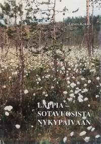 Lappia - Sotavuosista nykypäivään.  (Lappi, pohjoiset ja arktiset alueet, historiikki)