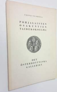 Pohjalaisten osakuntien taidekokoelma = Det österbottniska galleriet