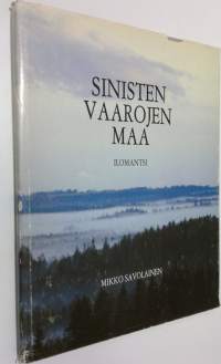 Sinisten vaarojen maa : kuvateos Ilomantsista