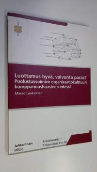 Luottamus hyvä, valvonta paras : puolustusvoimien organisaatiokulttuuri kumppanuushaasteen edessä