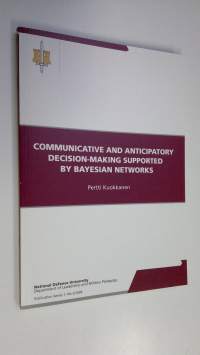 Communicative and anticipatory decision-making supported by Bayesian networks (ERINOMAINEN)