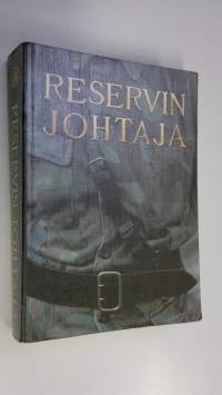 Reservin johtaja : suomalaisen maanpuolustajan käsikirja
