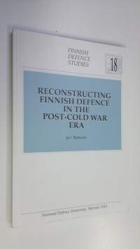 Reconstructing Finnish Defence in the post-cold war era