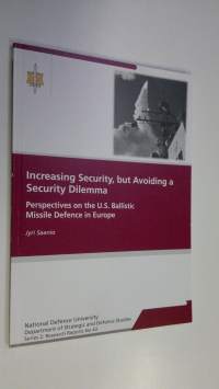 Increasing security, but avoiding a security dilemma : perspectives on the US ballistic missile defence in Europe