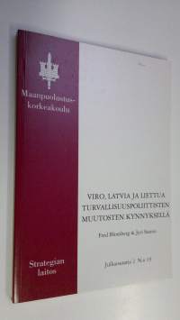 Viro, Latvia ja Liettua turvallisuuspoliittisten muutosten kynnyksellä : Baltian maiden integraatioratkaisujen vaikutukset Suomen turvallisuuspoliittiseen asemaan