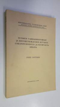 Suomen varhaishistorian ja ristiretkikauden kuvasta uskonpuhdistus- ja suurvalta-aikana (tekijän omiste)