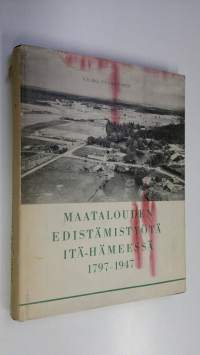 Maatalouden edistämistyötä Itä-Hämeessä 1797-1947 : Hartolan maatalousseuran juhlajulkaisu (signeerattu)