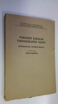 Pohjoisen Karjalan vanhanaikainen talous historiallisten lähteiden mukaan