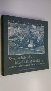 Kynällä kylmällä - kädellä lämpimällä : muistiinpanoja tapauksista ja tapaamisista