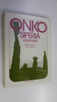 Onko Siperia kaukana : raportti matkalta pitkin Jeniseitä Venäjän eteläiseltä rajalta Jäämerelle