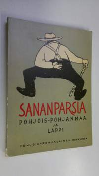 Pohjois-Pohjanmaan ja Lapin sananparsia : keräyttänyt ja kustantanut Pohjois-Pohjalainen osakunta