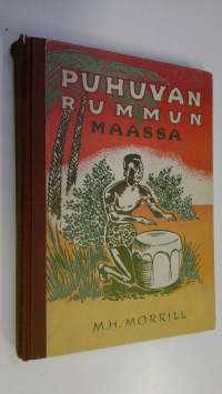 Puhuvan rummun maassa : kertomus tohtori E G Marcuksen taistelusta pimeän Afrikan tauteja ja taikauskoa vastaan