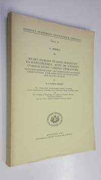 Heart damage in dogs subjected to hypothermia, with or without complicating cardiac operations : electrocardiographic and pathologico-anatomic observations, with ...