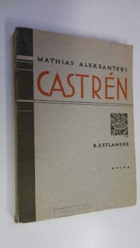 Mathias Aleksanteri Castren : hänen matkansa ja tutkimuksensa (lukematon)