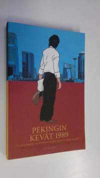 Pekingin kevät 1989 : Tiananmen ja kiinalaisen aktivismin rajat