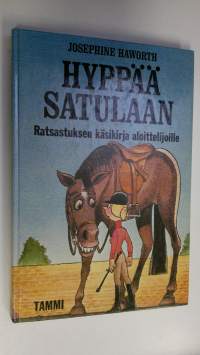 Hyppää satulaan : ratsastuksen käsikirja aloittelijalle