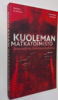 Kuoleman matkatoimisto : ammattina ihmissalakuljetus (UUSI)