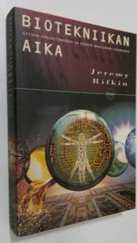 Biotekniikan aika : geenin valjastaminen ja uuden maailman luominen