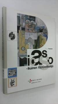 Picasso - ikuinen löytöretkeilijä : taiteilijan teokset Neuvostoliiton taidemuseoissa