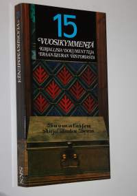 15 vuosikymmentä : kirjallisia dokumentteja erään seuran historiasta