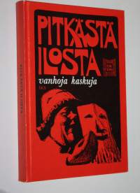 Pitkästä ilosta : vanhoja kaskuja