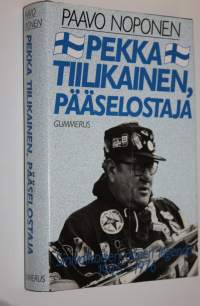 Pekka Tiilikainen, pääselostaja : sinivalkoisen äänen legenda 1945-1976