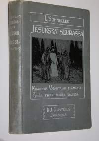 Jeesuksen seurassa : kuvauksia Vapahtajan elämästä pyhän maan olojen valossa