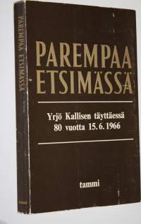 Parempaa etsimässä : Yrjö Kallisen elämän kosketuskohtia