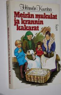 Meirän mukulat ja krannin kakarat : kansankielisiä lapsuusmuistoja Etelä-Pohjanmaalta 1900-luvun alkukymmeniltä